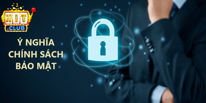 Ý nghĩa của chính sách bảo mật đem lại Ý nghĩa của chính sách bảo mật đem lại